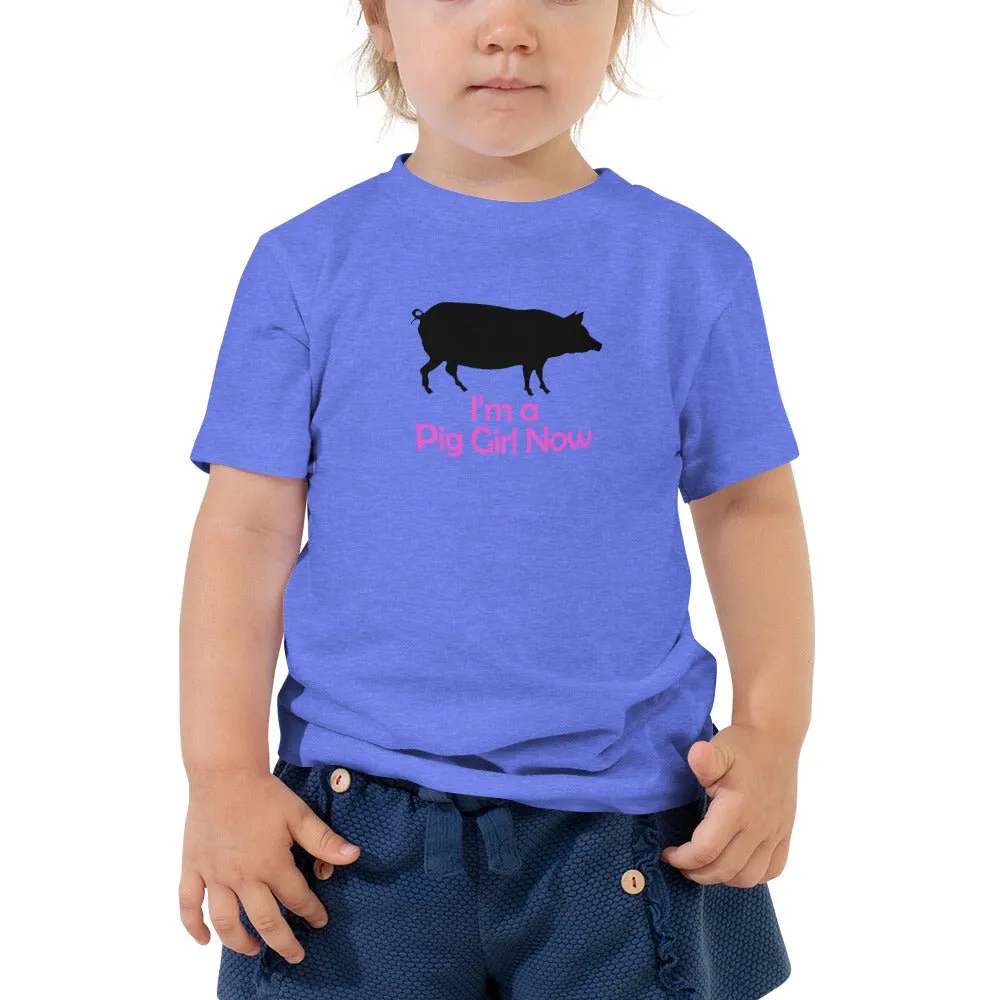 I'm a Pig Girl Now Toddler Short Sleeve Tee