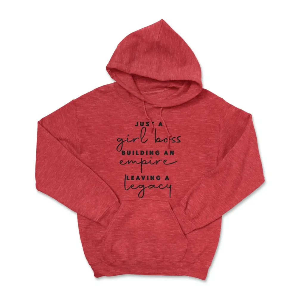 Just a Girl Boss Building An Empire Leaving a Legacy Pullover Hoodie