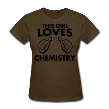 "This Girl Loves Chemistry" - Women's T-Shirt