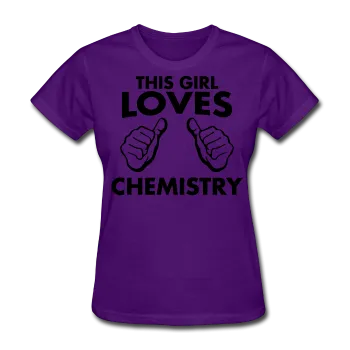 "This Girl Loves Chemistry" - Women's T-Shirt