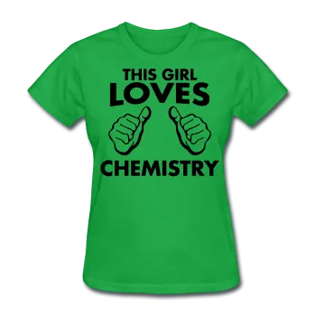 "This Girl Loves Chemistry" - Women's T-Shirt