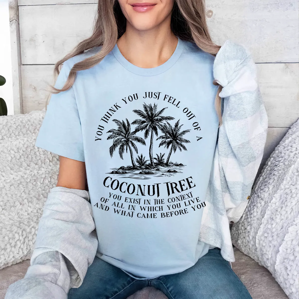 Teesdily | Coconut Tree Shirt, You Think You Just Fell Out Of A Coconut Tree Sweatshirt, Tropical Vintage Vibes Comma La Hoodie, Girl Power Gift