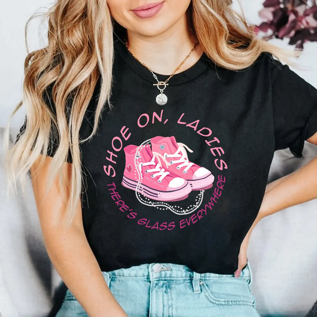 Teesdily | Pink La Shirt, Shoes On Ladies There's Glass Everywhere Tee Sweatshirt Hoodie Mug, Patriotic Shirt, Girl Power T-shirt